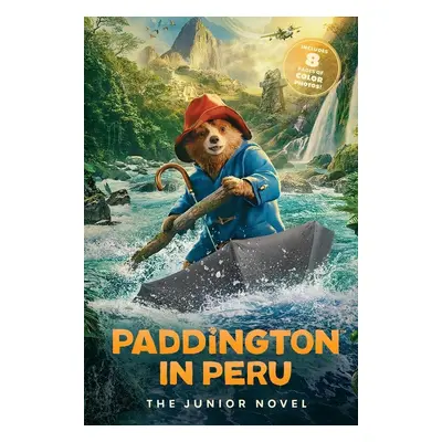 Paddington in Peru: The Junior Novel - Annie Wilson