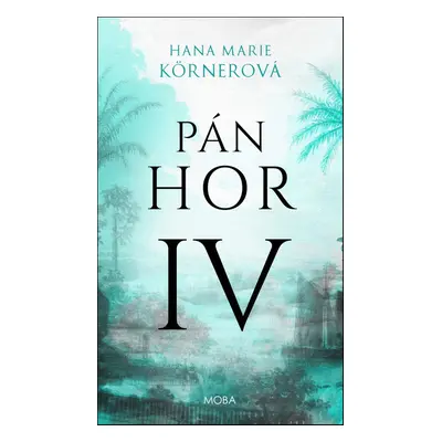 Pán hor IV - Hana Marie Körnerová