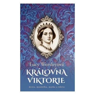 Královna Viktorie - Lucy Worsley