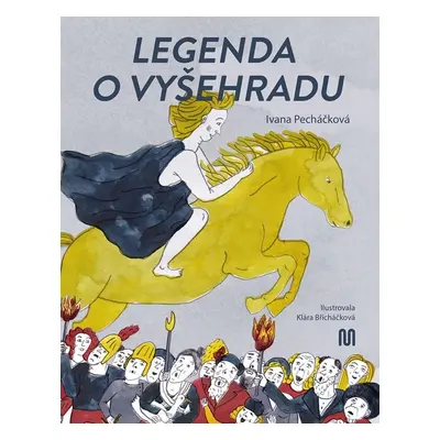 Legenda o Vyšehradu - Ivana Pecháčková