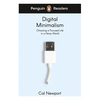 Penguin Readers Level 7: Digital Minimalism (ELT Graded Reader) - Cal Newport