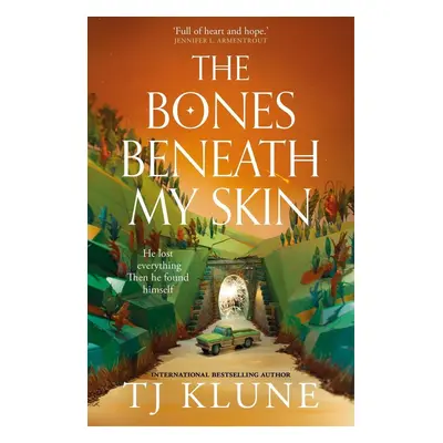 The Bones Beneath My Skin - T. J. Klune