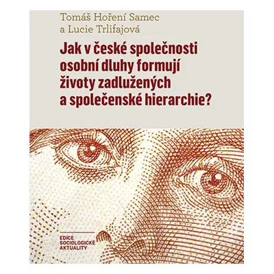 Jak v české společnosti osobní dluhy formují životy zadlužených a společenské hierarchie? - Tom