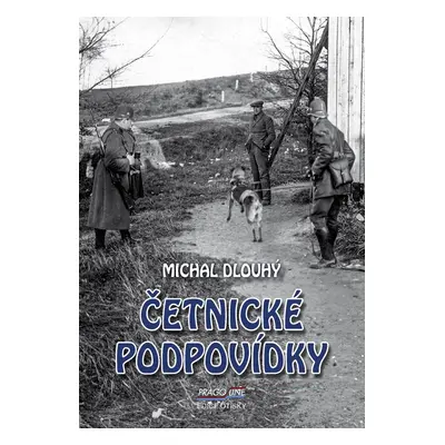 Četnické podpovídky - Michal Dlouhý JUDr.