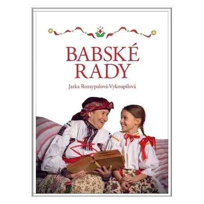 Babské rady - Jaroslava Rozsypalová-Vykoupilová