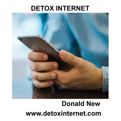 DETOX INTERNET - Donald New