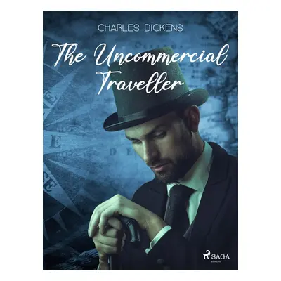 The Uncommercial Traveller - Charles Dickens