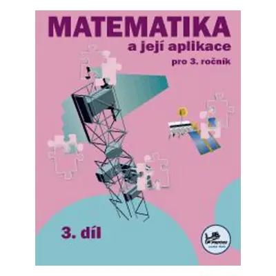 Matematika a její aplikace pro 3. ročník 3. díl - RNDr. Josef Molnár