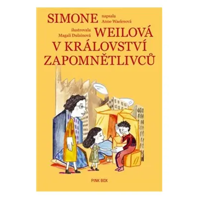 Simone Weilová v království Zapomnětlivců - Anne Waelesová