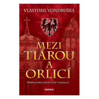 Mezi tiárou a orlicí - Vlastimil Vondruška