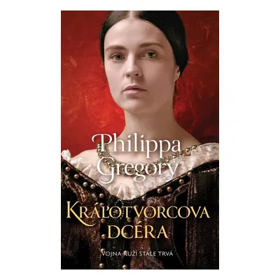 Kráľotvorcova dcéra - Philippa Gregory