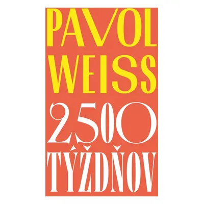 2 500 týždňov - Pavol Weiss