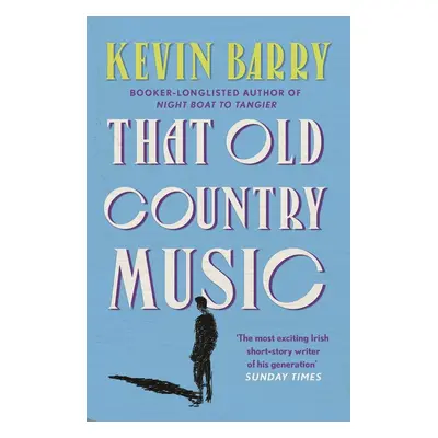 That Old Country Music - Kevin Barry