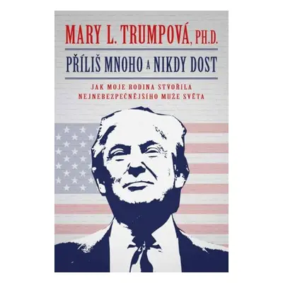 Příliš mnoho a nikdy dost - Mary L. Trump