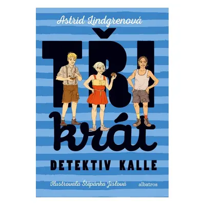 Třikrát detektiv Kalle - Astrid Lindgrenová