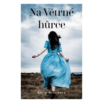 Na Větrné hůrce - Emily Brontë