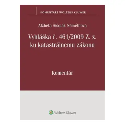 Vyhláška č. 461/2009 Z. z. ku katastrálnemu zákonu - Alžbeta Šišolák Némethová