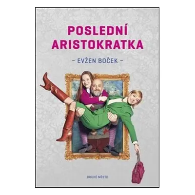 Poslední aristokratka - Evžen Boček