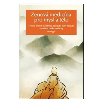 Zenová medicína pro mysl a tělo - Sing-Kuej Š’