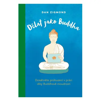 Dělat jako Buddha - Daniel John Zigmond