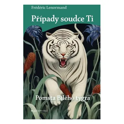 Případy soudce Ti: Pomsta Bílého tygra - Frédéric Lenormand