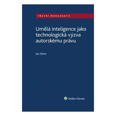 Umělá inteligence jako technologická výzva autorskému právu - Jan Zibner