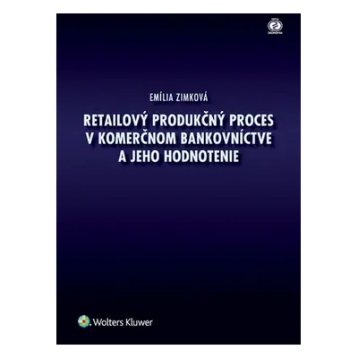 Retailový produkčný proces v komerčnom bankovníctve a jeho hodnotenie - Emília Zimková