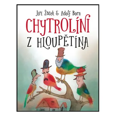 Chytrolíni z Hloupětína - Adolf Born