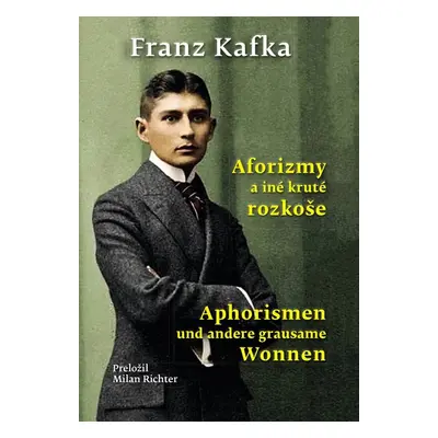 Aforizmy a iné kruté rozkoše - Franz Kafka