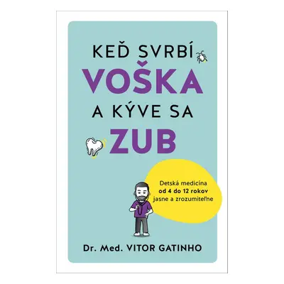 Keď svrbí voška a kýve sa zub - Vitor Gatinho