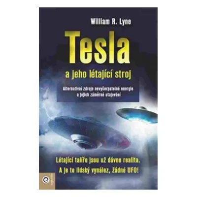 Tesla a jeho létající stroj - William R. Lyne