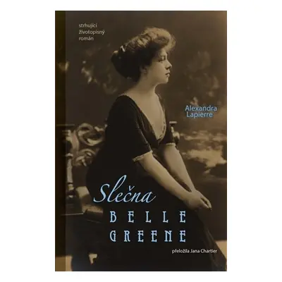 Slečna Belle Greene - Alexandra Lapierre