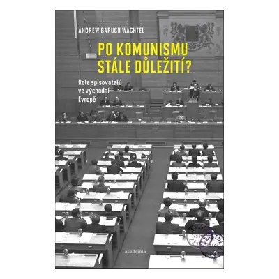 Po komunismu stále důležití? - Andrew Baruch Wachtel