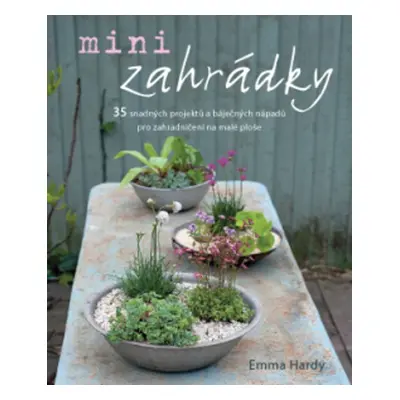 Minizahrádky - Emma Hardy