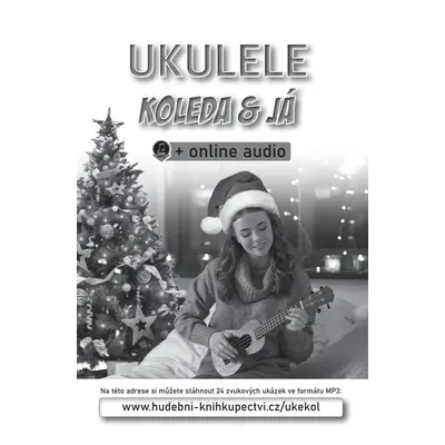 Ukulele, koleda & já (+online audio) - Zdeněk Šotola