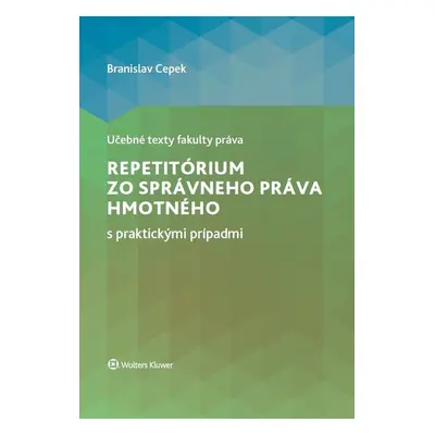 Repetitórium zo správneho práva hmotného s praktickými prípadmi - Branislav Cepek