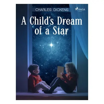 A Child's Dream of a Star - Charles Dickens