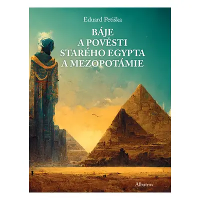 Báje a pověsti starého Egypta a Mezopotámie - Eduard Petiška