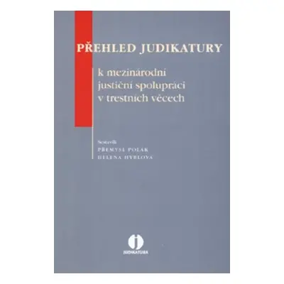 Přehled judikatury k mezinárodní justiční spolupráci v trestních věcech - Autor Neuveden