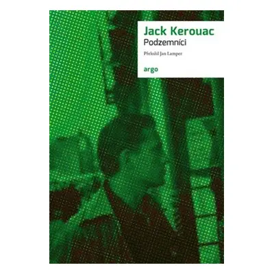 Podzemníci - Jack Kerouac