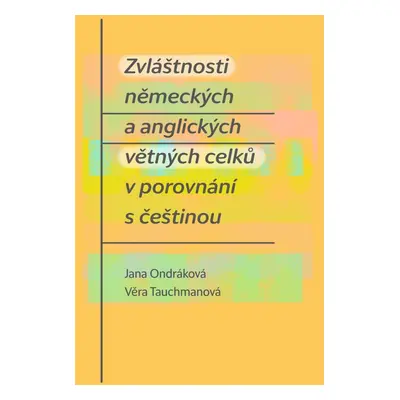 Zvláštnosti německých a anglických větných celků v porovnání s češtinou - Věra Tauchmanová