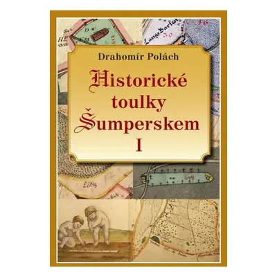 Historické toulky Šumperskem - Drahomír Polách