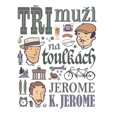 Tři muži na toulkách - Jerome Klapka Jerome