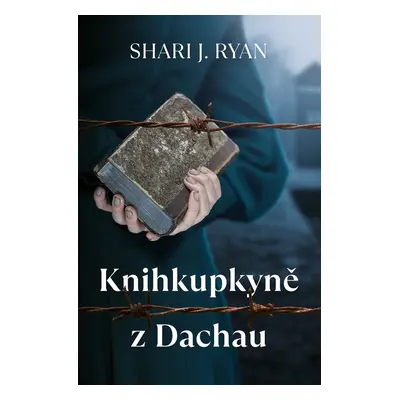 Knihkupkyně z Dachau - Shari J. Ryan