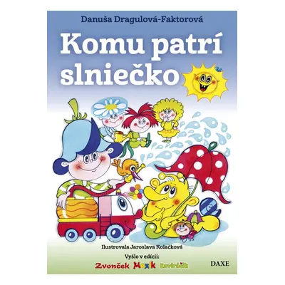 Komu patrí slniečko - Danuša Dragulová-Faktorová