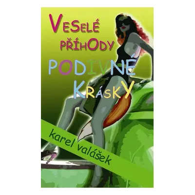 Veselé příhody podivné krásky - Karel Valášek