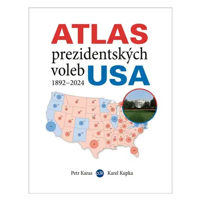 Atlas prezidentských voleb USA 1892–1924 - Karel Kupka