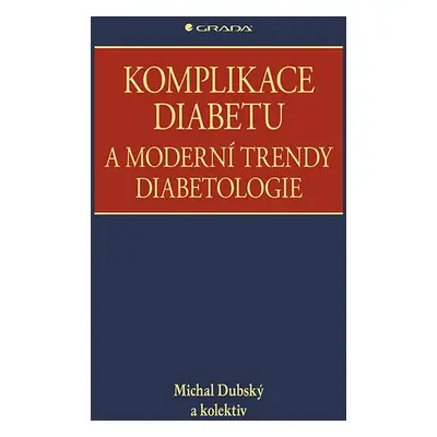 Komplikace diabetu a moderní trendy diabetologie - Michal Dubský