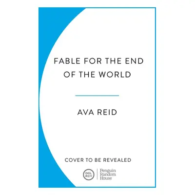 Fable For the End of the World - Ava Reid