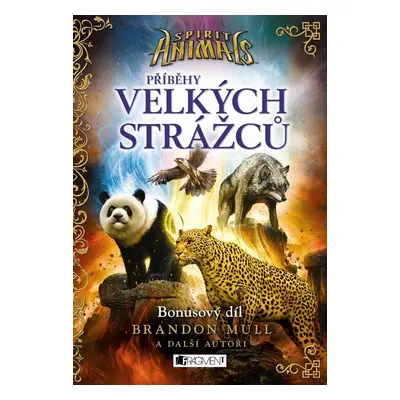 Spirit Animals – Příběhy Velkých strážců - Brandon Mull